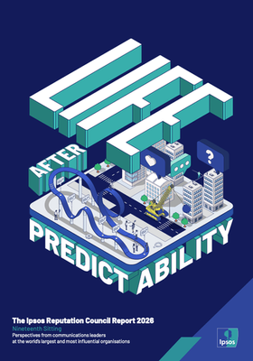 The Ipsos Reputation Council Report 2026 - Life After Predictability